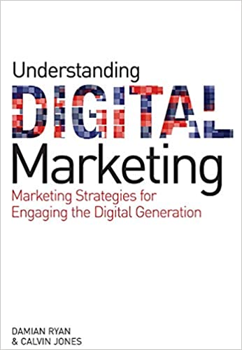 Understanding Digital Marketing Marketing Strategies for Engaging the Digital Generation